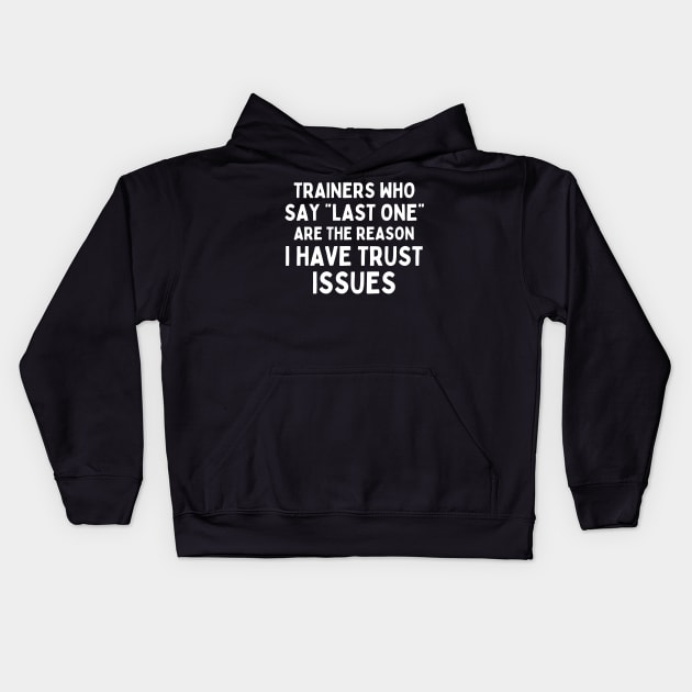 Funny Sayings Trainers Who Say Last One Are The Reason I Have Trust Issues Kids Hoodie by AniTeeCreation